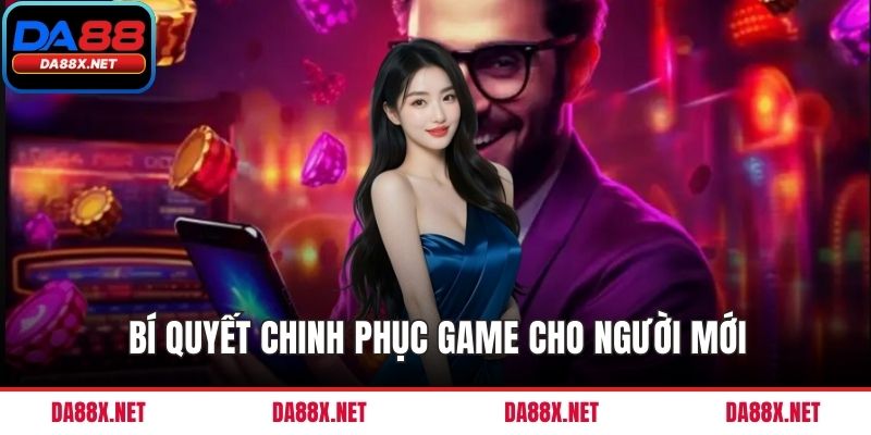 Bí quyết chinh phục game cho người mới