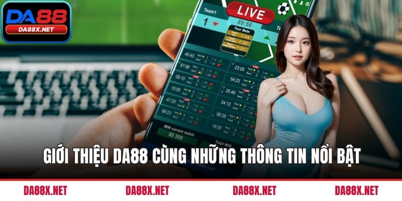 Giới thiệu DA88 cùng những thông tin nổi bật