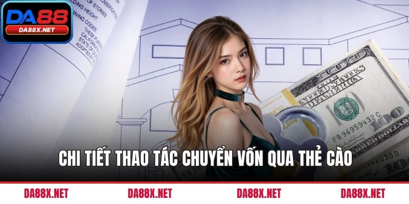 Chi tiết thao tác chuyển vốn qua thẻ cào