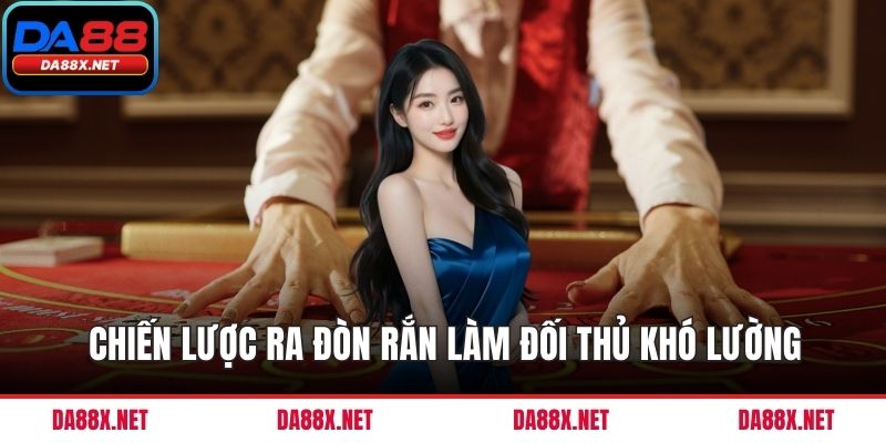 Chiến lược ra đòn rắn làm đối thủ khó lường