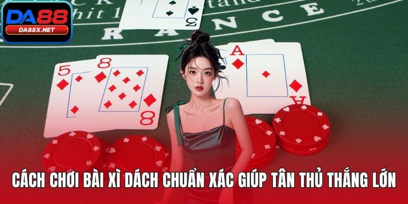 Cách chơi bài xì dách