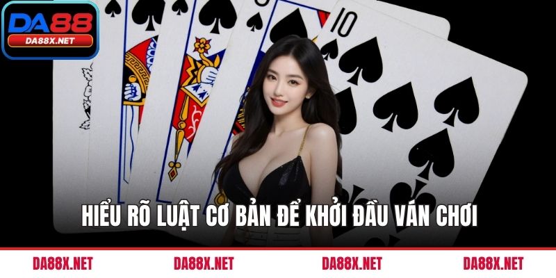 Hiểu rõ luật cơ bản để khởi đầu ván chơi