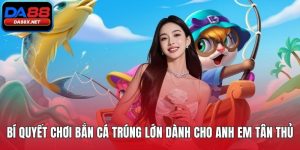 bí quyết chơi bắn cá trúng lớn