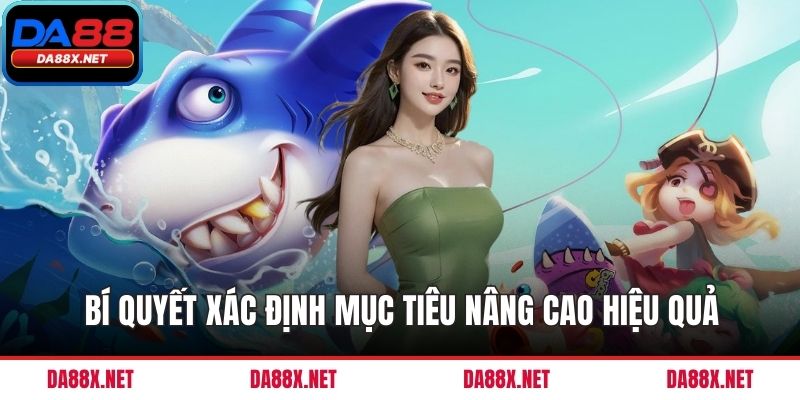 Bí quyết xác định mục tiêu nâng cao hiệu quả