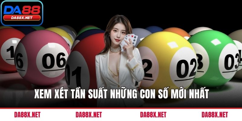 Xem xét tần suất những con số mới nhất