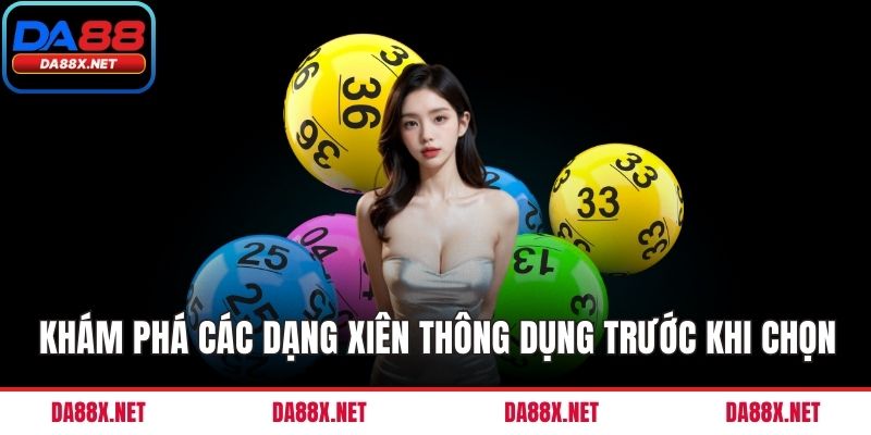 Khám phá các dạng xiên thông dụng trước khi chọn