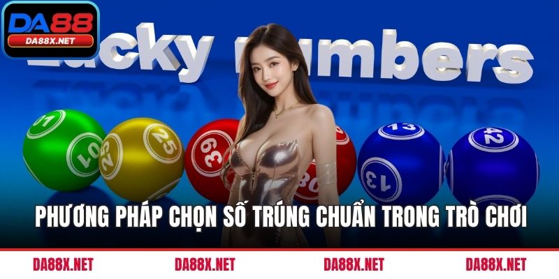 Phương pháp chọn số trúng chuẩn trong trò chơi