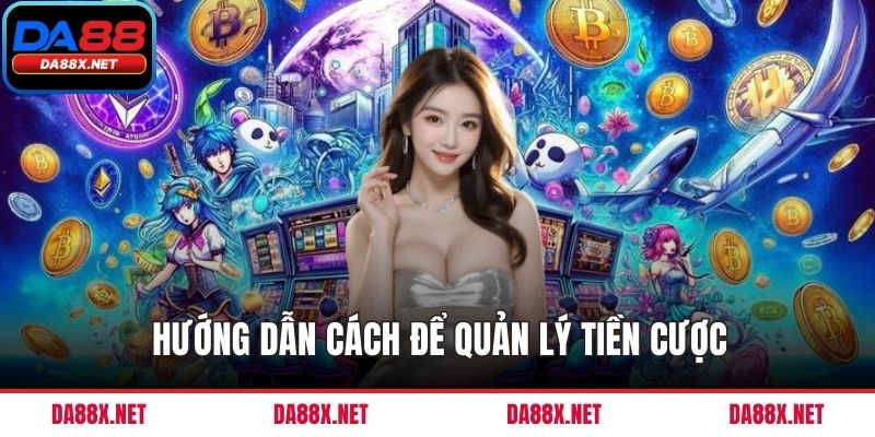 Hướng dẫn cách để quản lý tiền cược