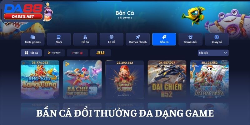 Bắn cá đổi thưởng đa dạng game